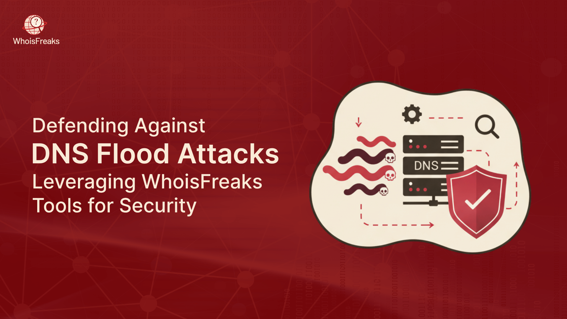 Defending Against DNS Flood Attacks: Leveraging WhoisFreaks Tools for Security